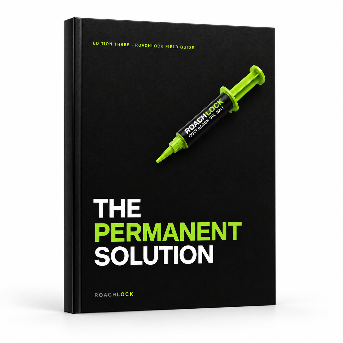 The Permanent Solution, Edition Three RoachLock field guide, black hardcover with the lime-green RoachLock gel bait syringe on the jacket.
